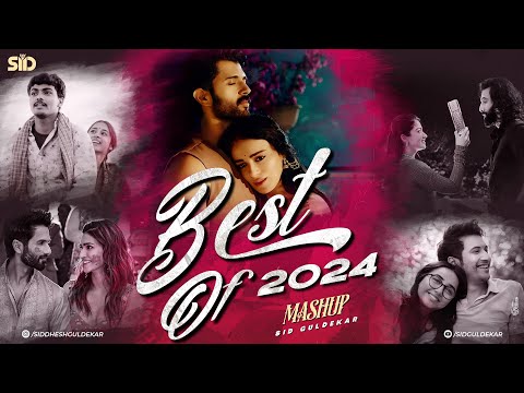 Best of 2024 Love Mashup | Sid Guldekar | 2024 Year End Love Mashup | Arijit Singh
