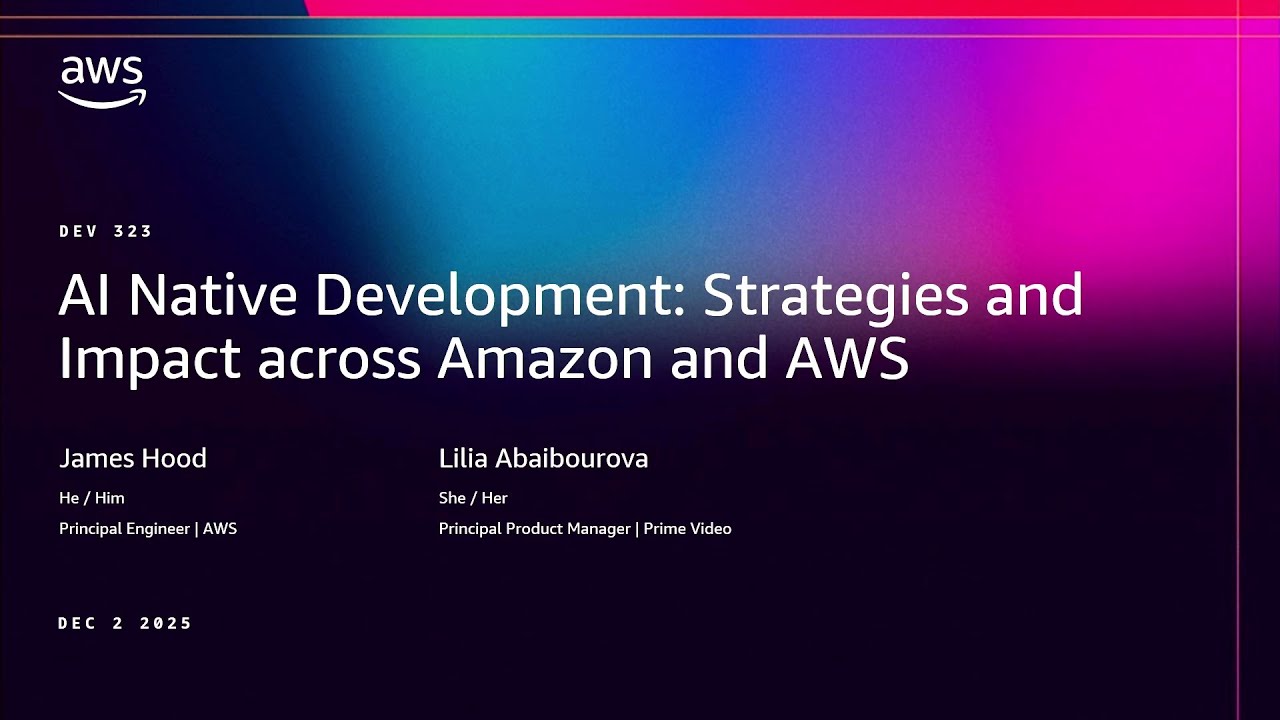 AWS re:Invent 2025: AI Native Dev Strategies & Impact 🤖
