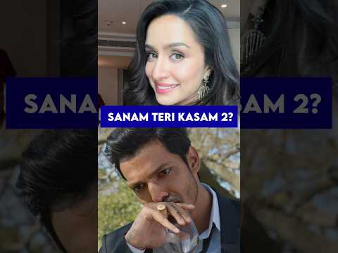 Shraddha Kapoor to replace Mawra in Harshvardhan Rane’s Sanam Teri Kasam 2 #SanamTeriKasam2
