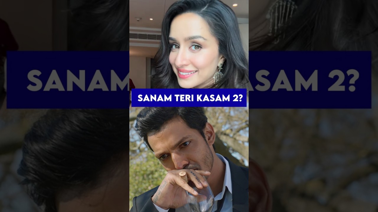 Shraddha Kapoor Replaces Mawra in Sanam Teri Kasam 2 🎬