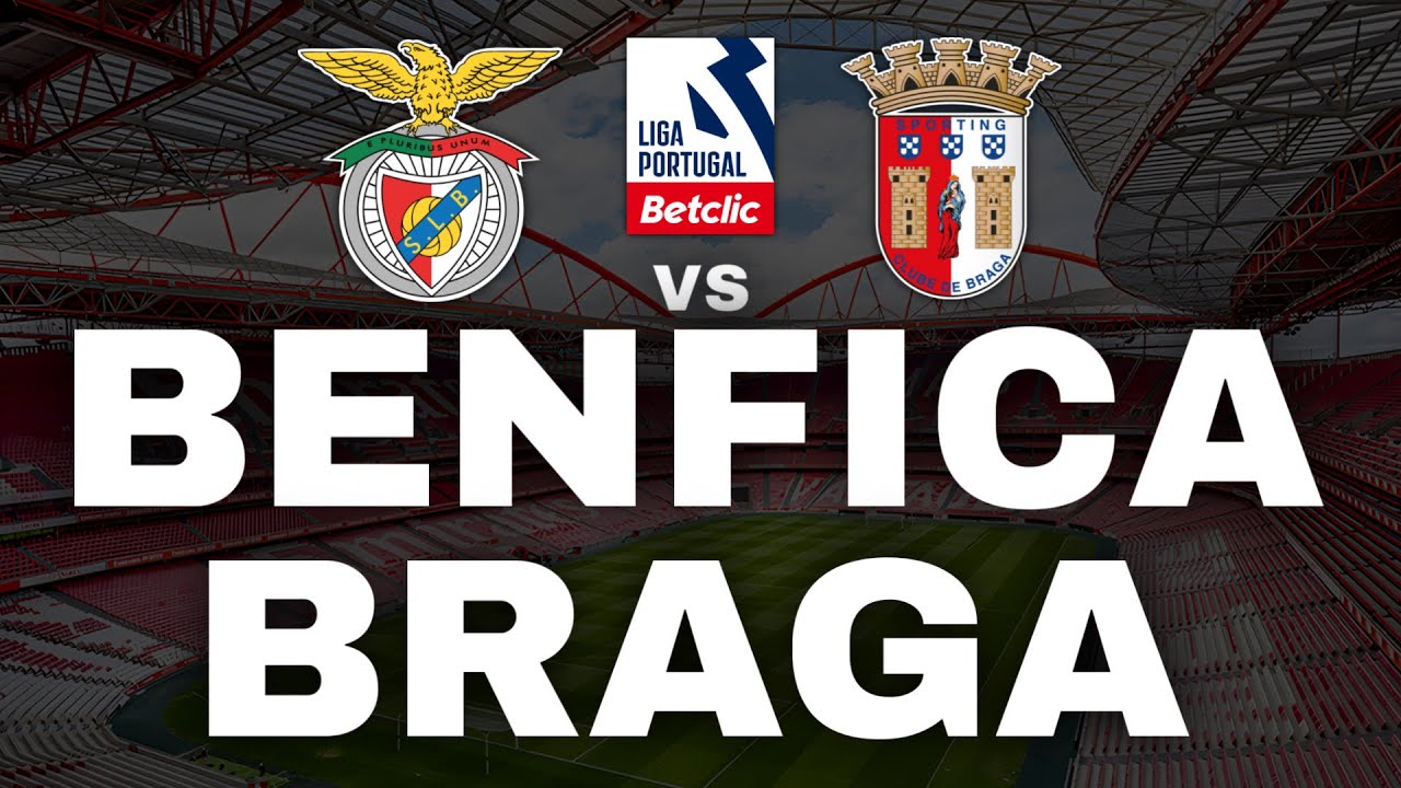 Benfica vs Braga - Liga Portugal Betclic ⚽