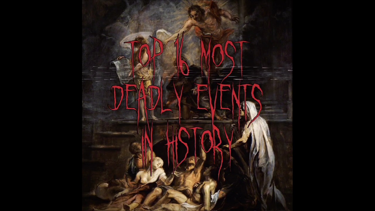 Top 16 Deadliest Events in History 🌍