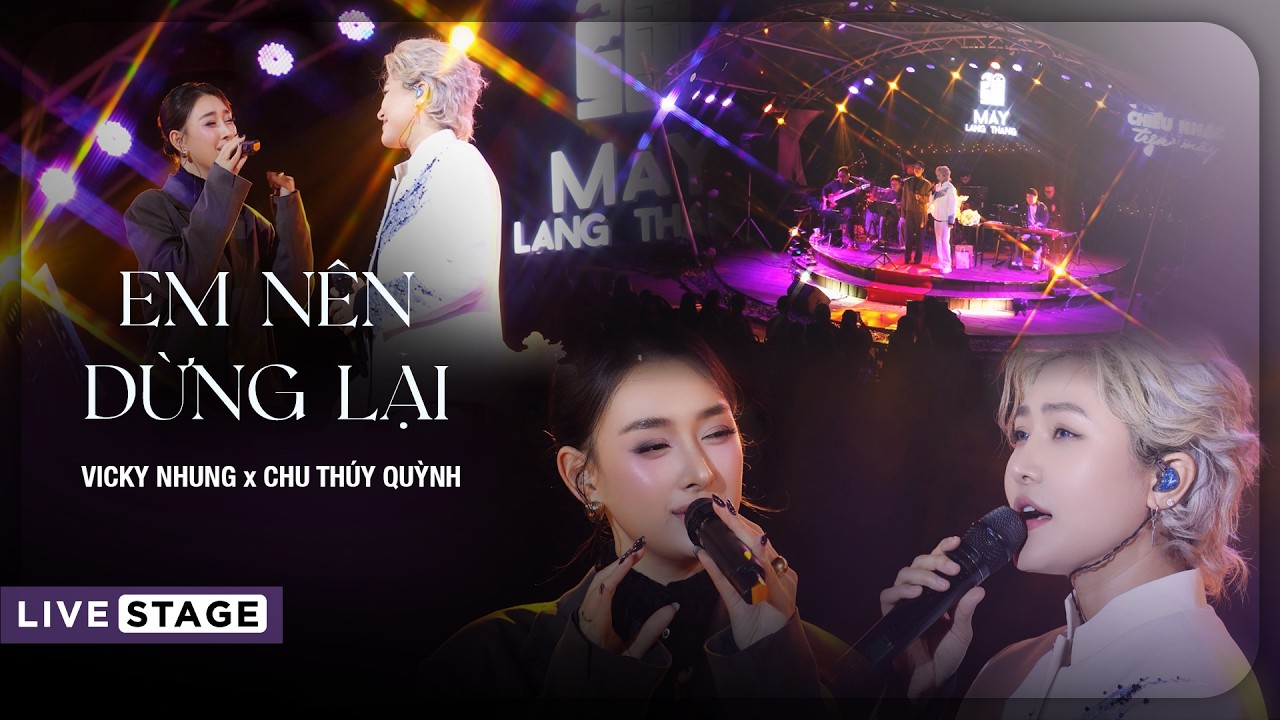 Vicky Nhung & Chu Thúy Quỳnh Live 'Em Nên Dừng Lại' 🎶