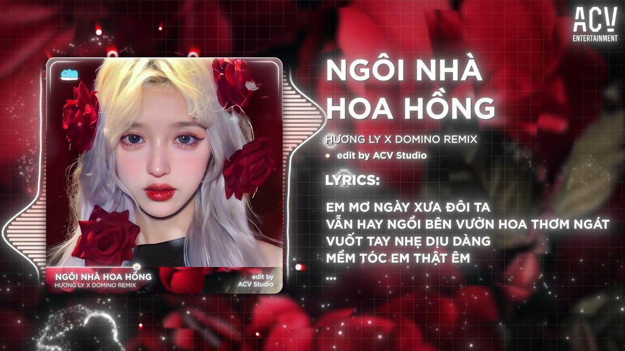 Ngôi Nhà Hoa Hồng (Bản 🎵) - Hương Ly x ACV Remix