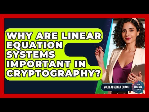 Why Are Linear Equation Systems Important In Cryptography? - Your Algebra Coach