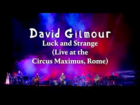 David Gilmour - Luck and Strange (Live at the Circus Maximus, Rome)