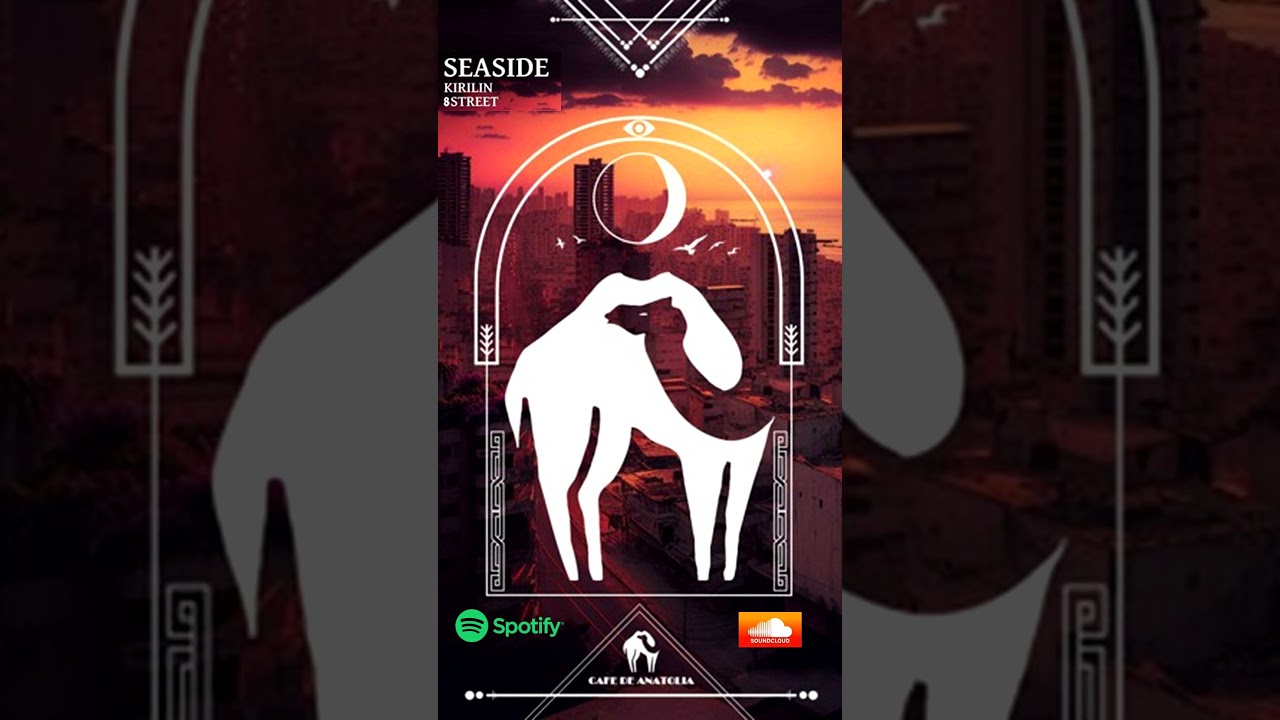 KIRILIN, 8Street - Seaside (Cafe De Anatolia) 🎶