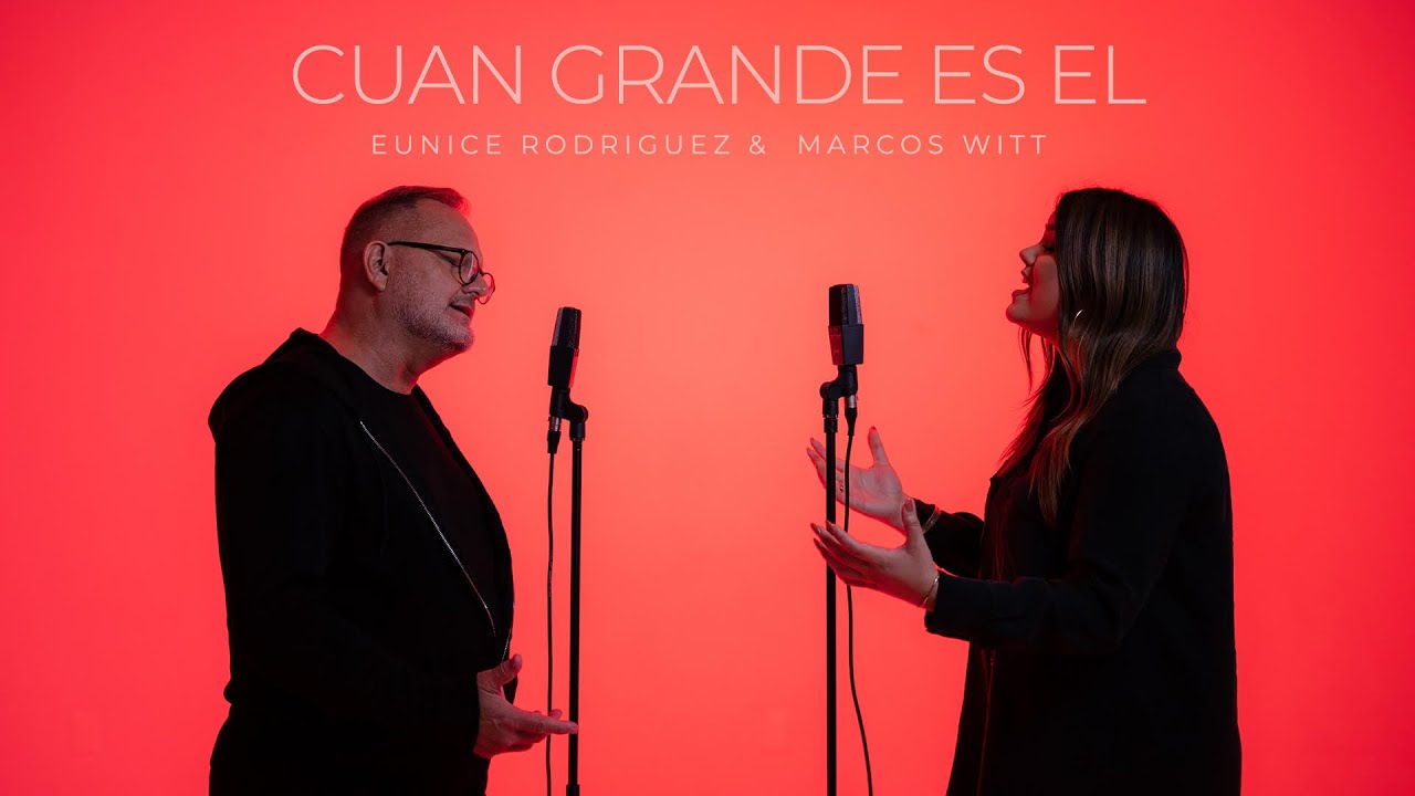 Cuan Grande Es El - Eunice Rodriguez ft. Marcos Witt 🎶