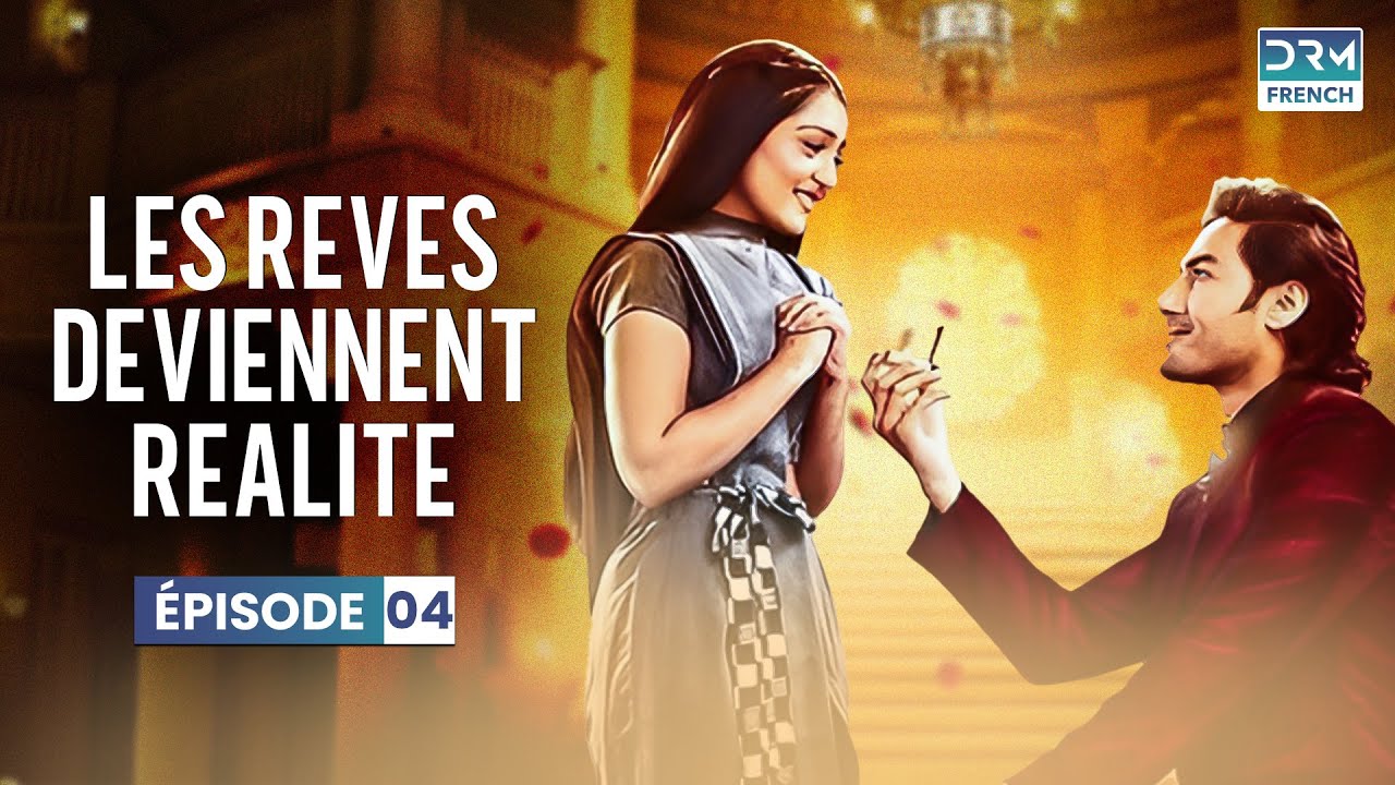 Les Rêves Deviennent Réalité Épisode 4 🎬