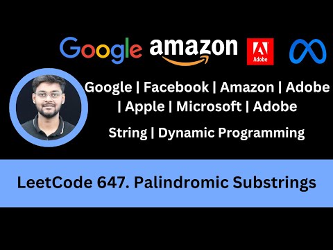Solving LeetCode 647  Palindromic Substrings | String | Dynamic Programming | Google | Amazon | MS