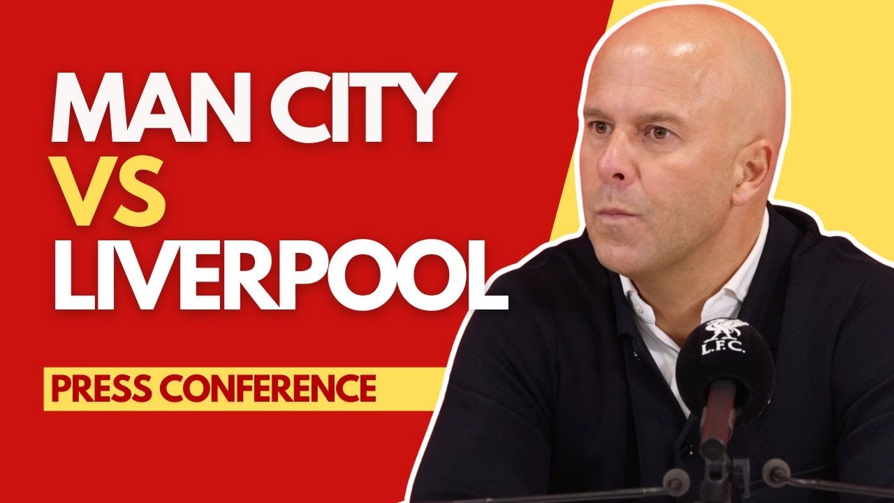 Arne Slot Pre-Match Press Conference: Man City vs Liverpool 🔥