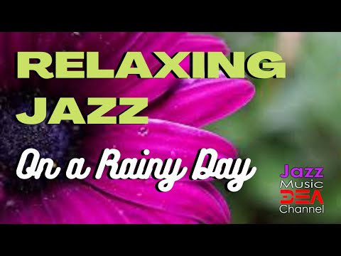 Relaxing Jazz On a Rainy Day: Soothing Jazz Saxophone, Soft Music to Relax (Jazz Music DEA Channel)