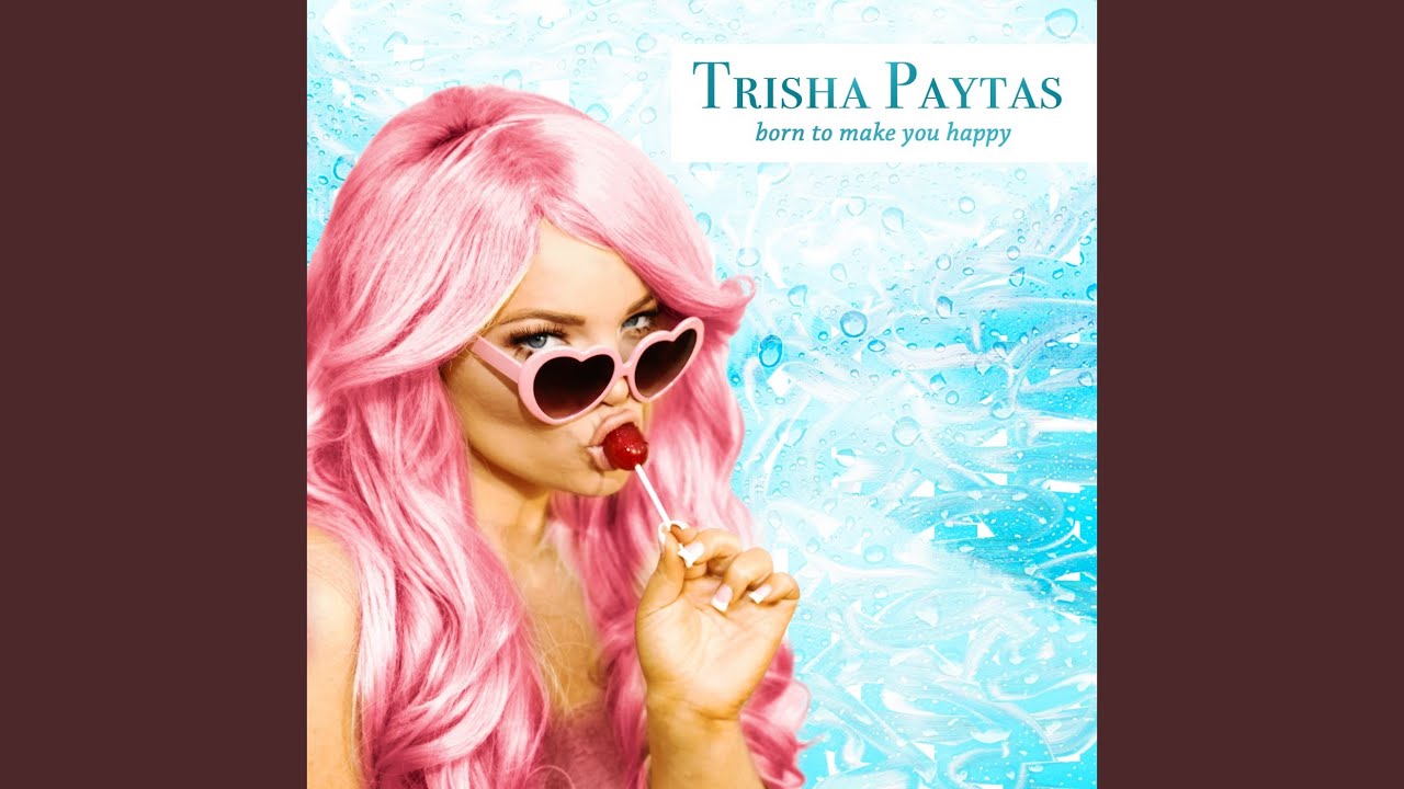 Born to Make You Happy by Trisha Paytas ๐ถ