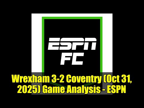 Wrexham 3-2 Coventry (Oct 31, 2025) Game Analysis - ESPN