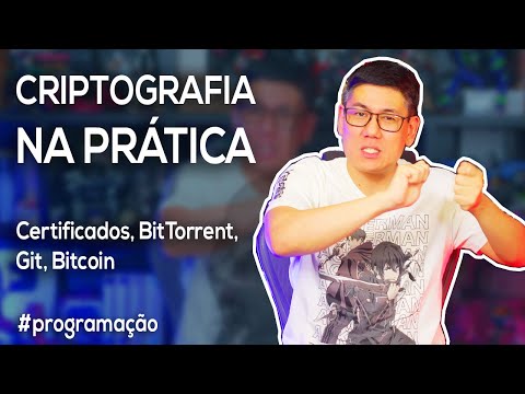 Criptografia na Prática - Certificados, BitTorrent, Git, Bitcoin
