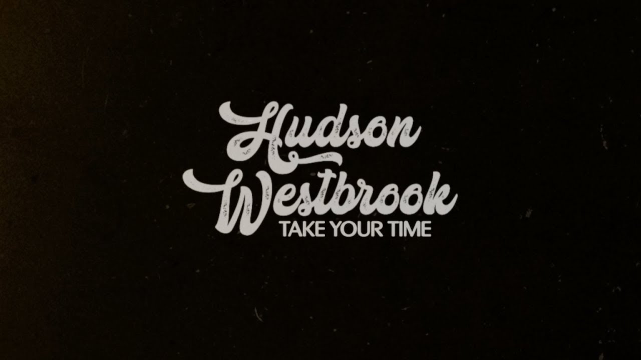 Hudson Westbrook - Take Your Time (Lyric Video)