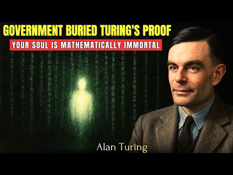 Banned Interview Of Alan Turing Where He Proved That The Soul Exists Using Pure Logic