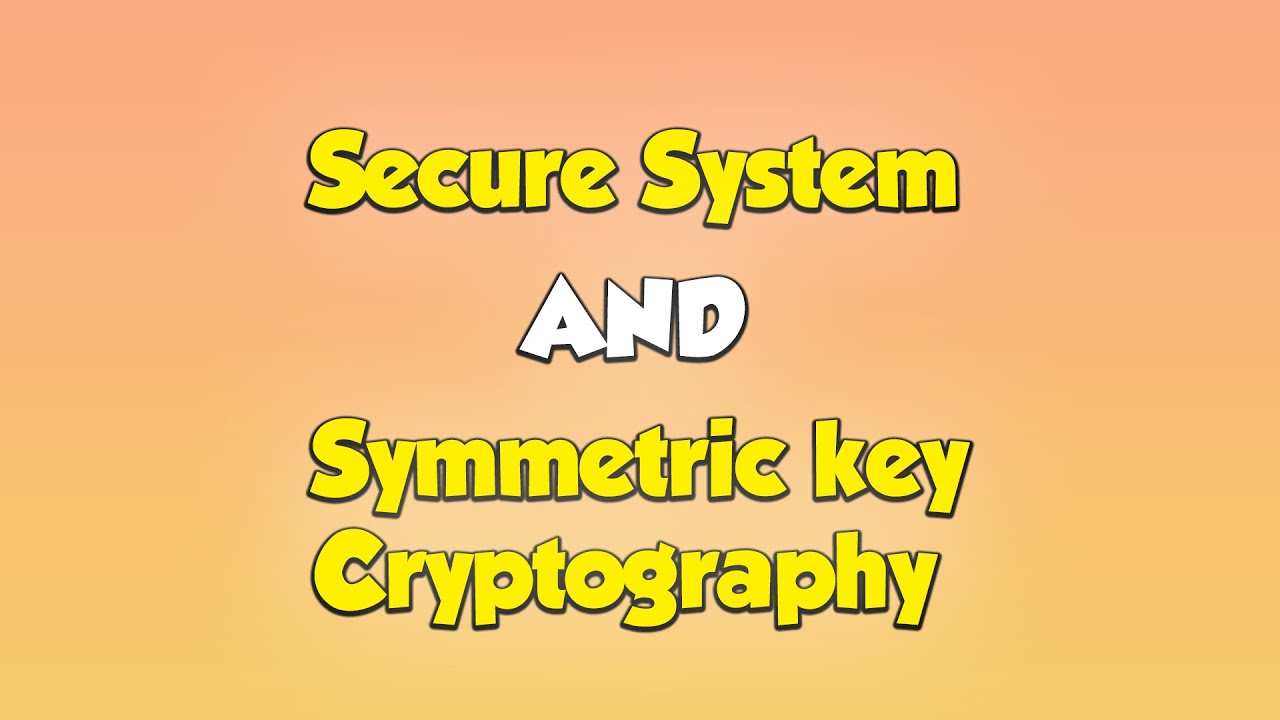 Secure Systems & Symmetric Key Cryptography Explained by Dr. Rajneesh Kumar Gujral 🔐