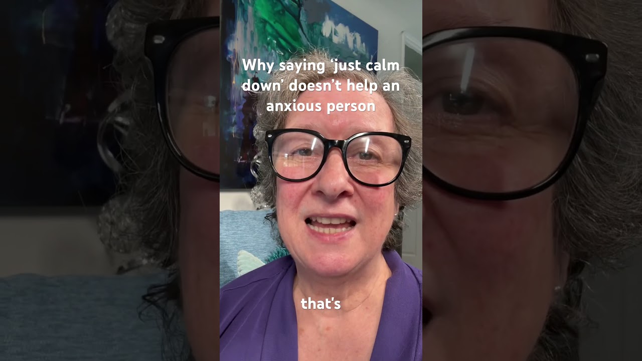 Why Telling Someone to ‘Just Calm Down’ Doesn’t Work During Anxiety 😟