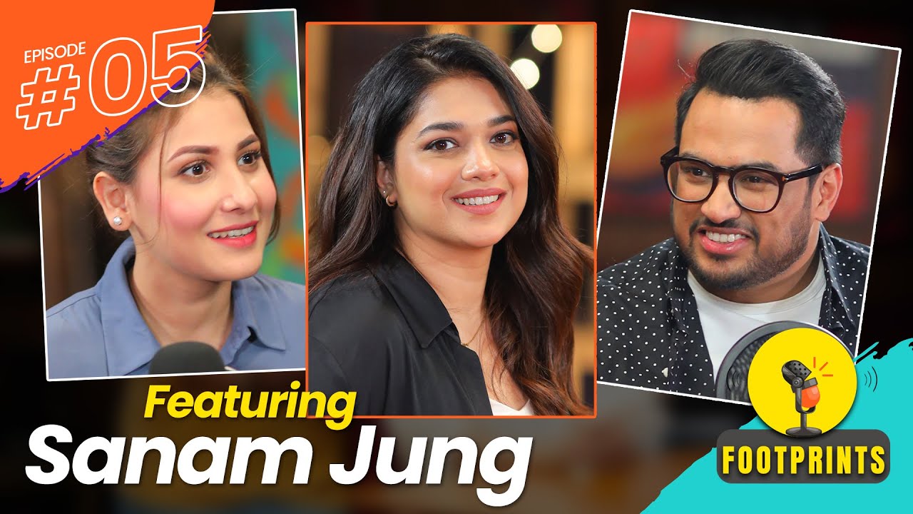 Sanam Jung | Footprints Podcast Ep 5 🎙️