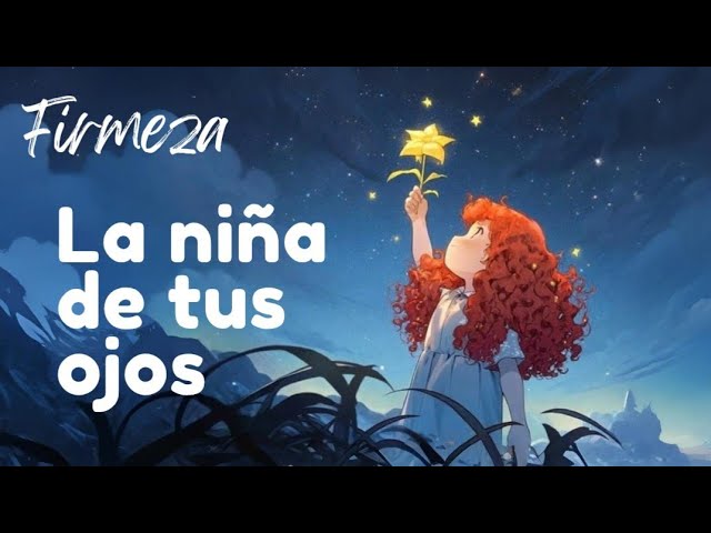 FIRMEZA - La Niña de Tus Ojos 🎶