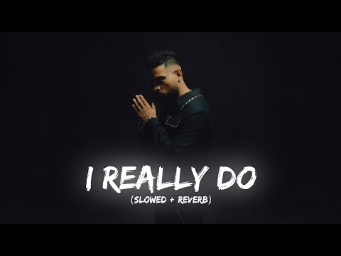 I Really Do ( Slowed + Reverb ) - Karan Aujla