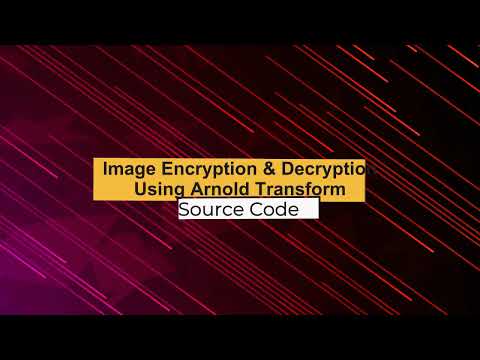 Image Encryption Decryption Using Python | Image Encryption Using Arnold Transform Technique
