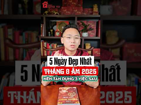 5 Ngày Cực Kỳ Tốt Tháng 8 âm 🐍 2025 Vạn Sự Như Ý.#songvu