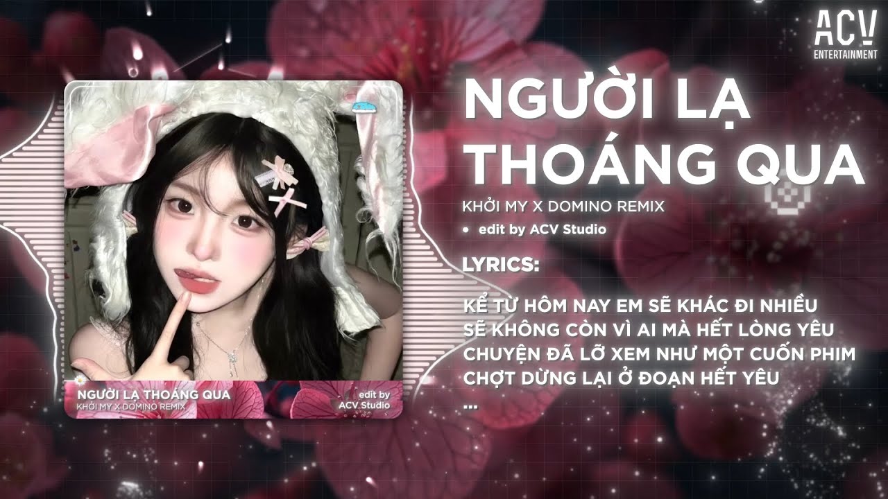 Người Lạ Thoáng Qua - Khởi My & ACV Remix 🎶