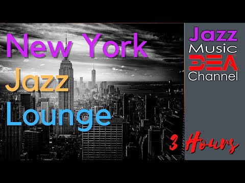 New York Jazz Lounge - Smooth Bar Jazz Classics,  Jazz music DEA channel