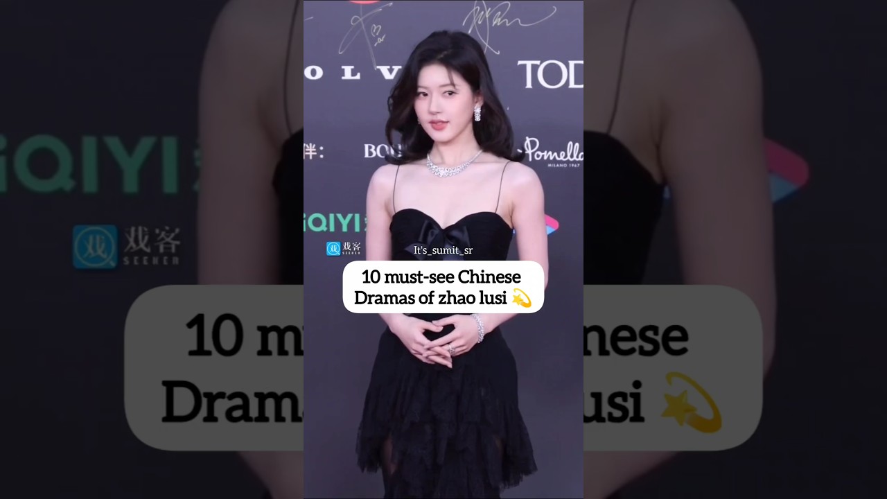 Top Zhao Lusi Chinese Dramas π¬
