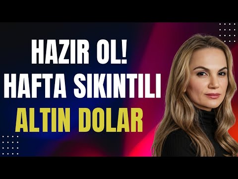 Hazır ol! Hafta sıkıntılı. Dolar Altın
