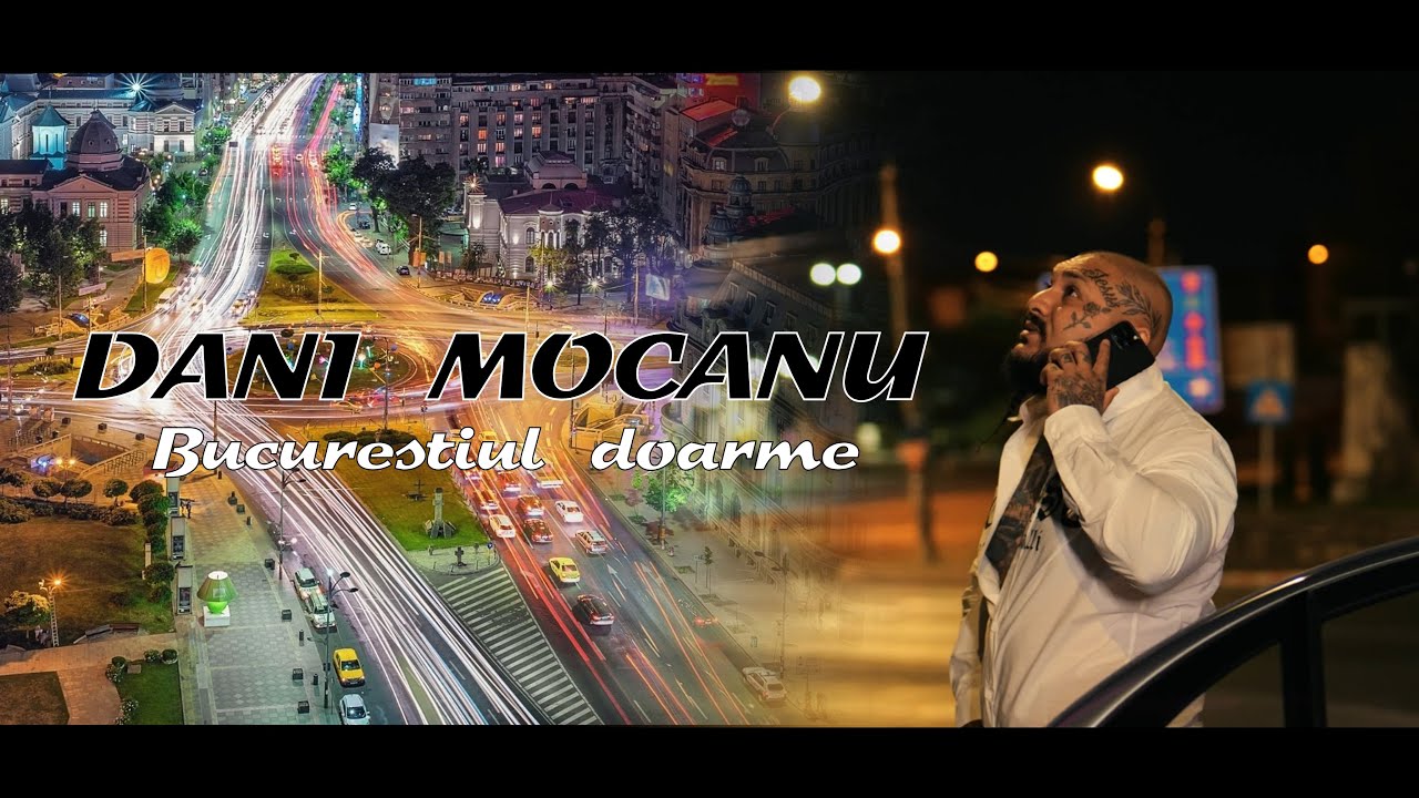 Dani Mocanu - Bucureștiul Doarme 🎶 Official Music Video