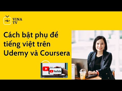 Cách Bật Phụ Đề Tiếng Việt cho Udemy, Coursera