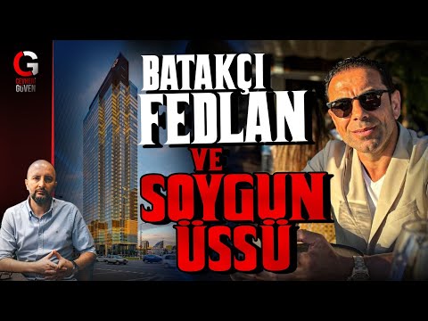 BATAKÇI FEDLAN ve SOYGUN ÜSSÜ