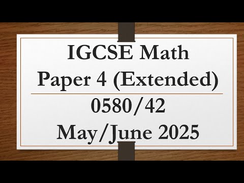 IGCSE Mathematics Paper 4 (Extended) 0580/42 May/June 2025