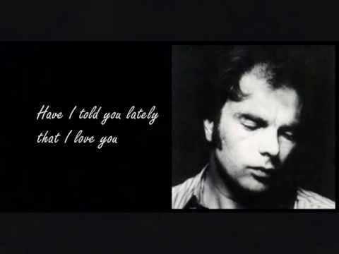 Van Morrison - Have I Told You Lately (Lyrics) 🎶