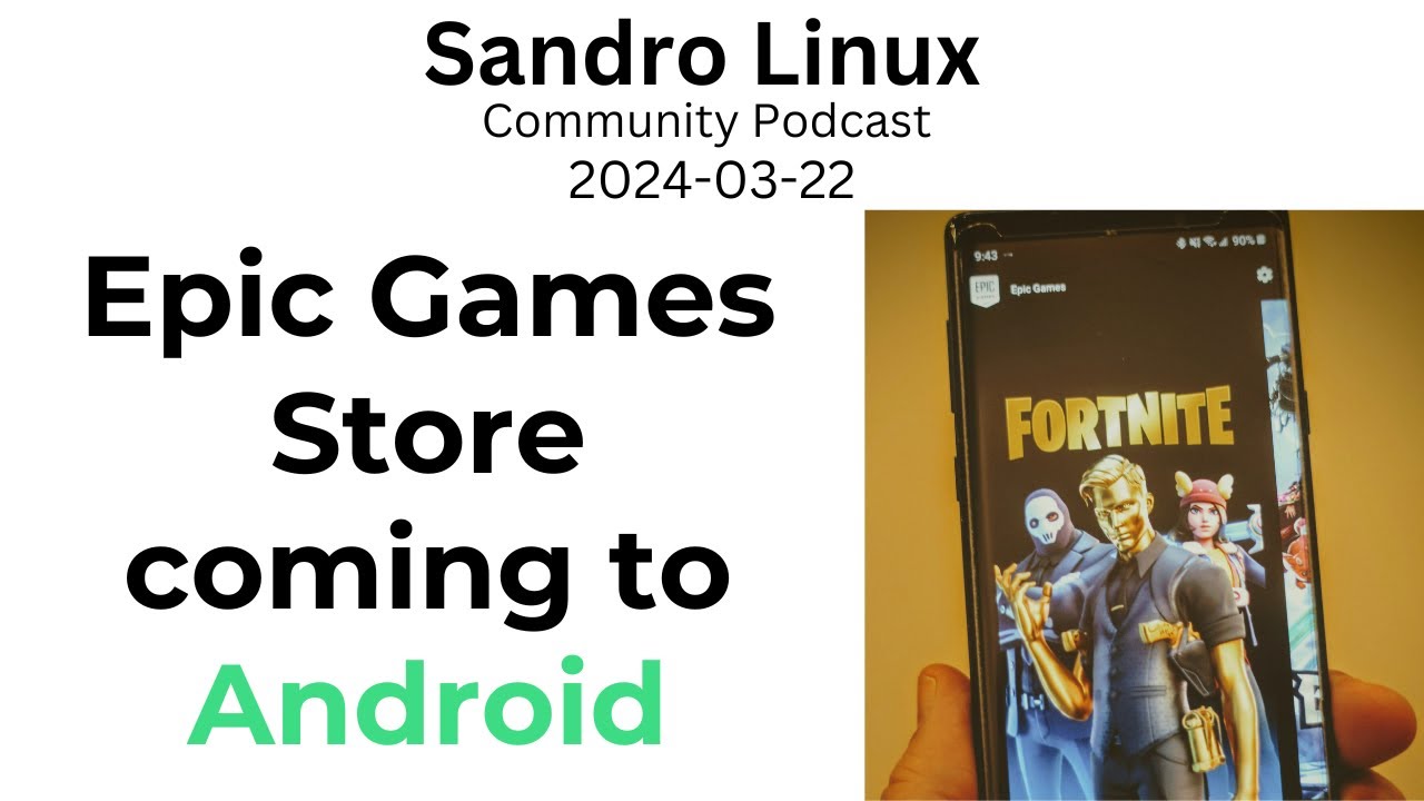 Epic Games Store is coming to Android - SL Community Podcast (22-03-24)
