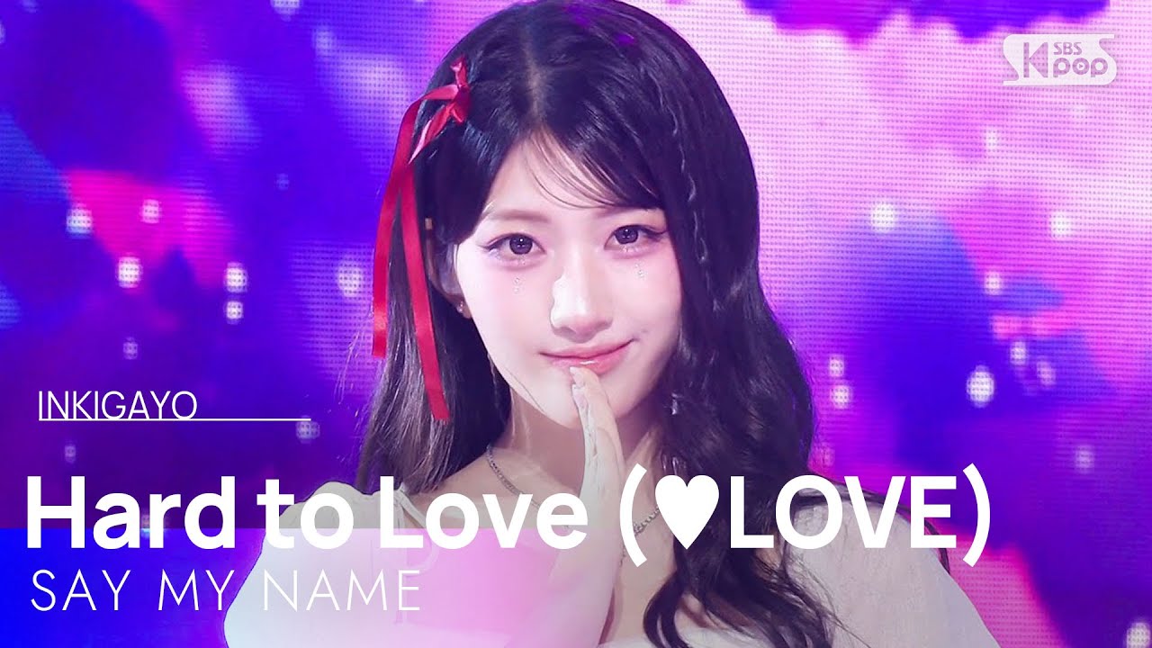 Hard to Love (❤LOVE) - SAY MY NAME on SBS 인기가요