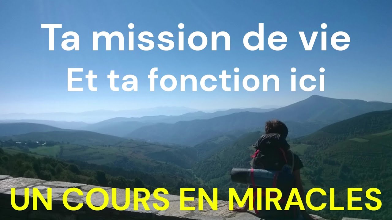 UCEM - Notre mission de vie et notre rôle dans le monde - Un Cours En Miracles