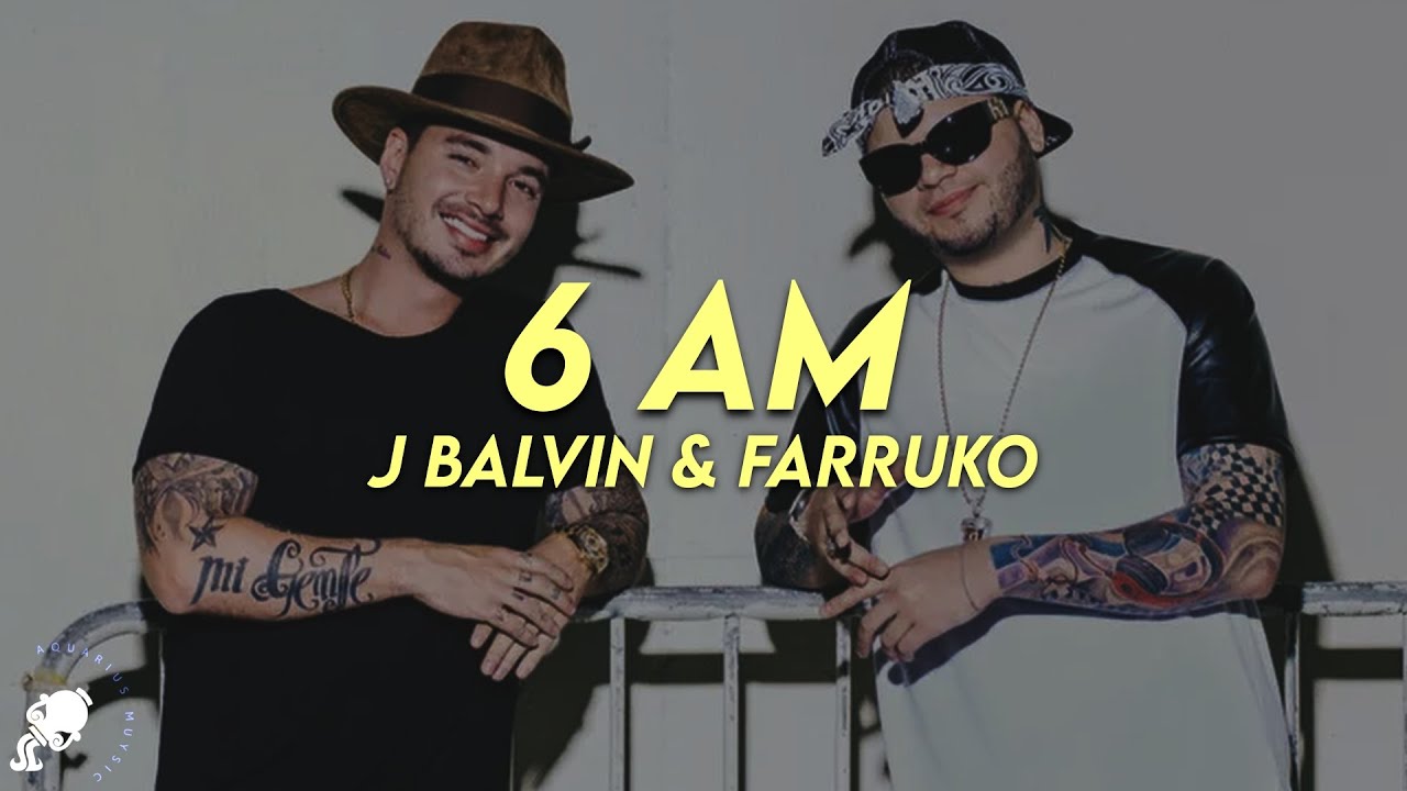 J Balvin - 6 AM ft. Farruko (Lyrics) 🎶