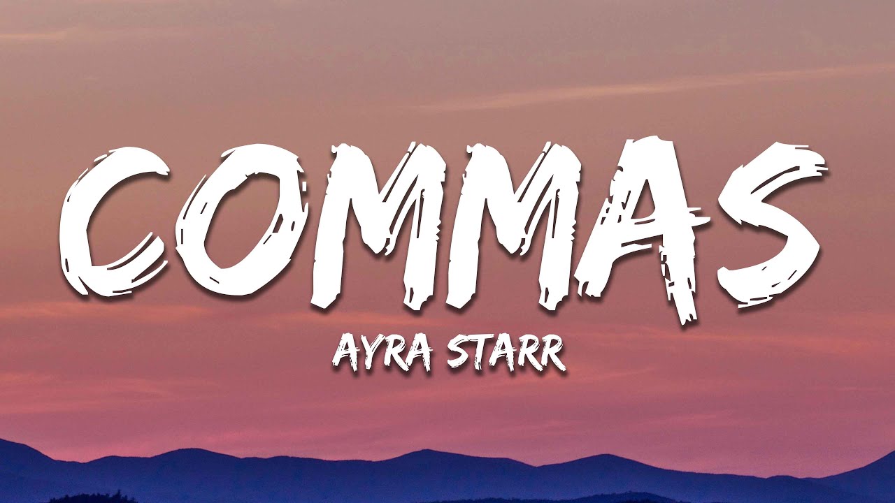 Ayra Starr - Commas Lyrics 🎶