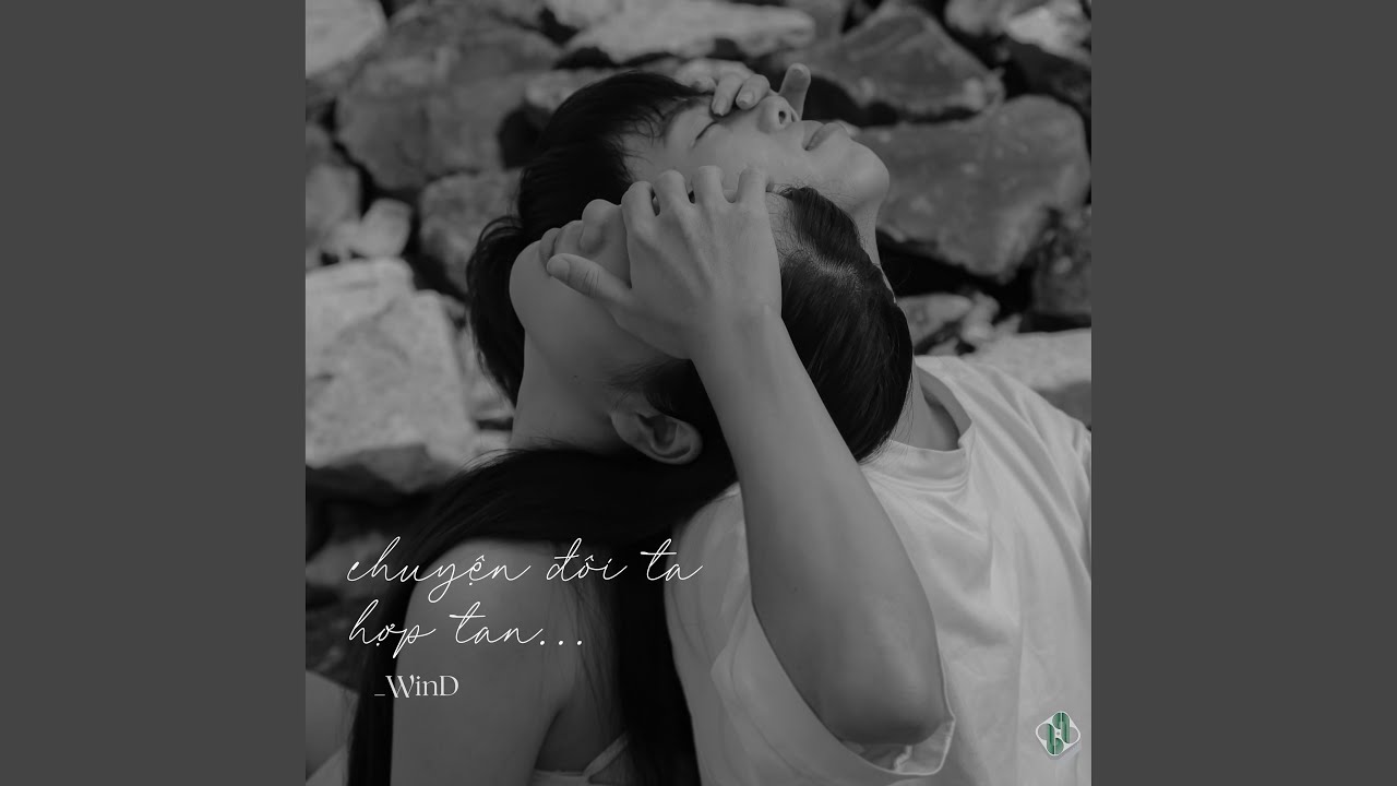Chuyện Đôi Ta Hợp Tan - Wind 🎶