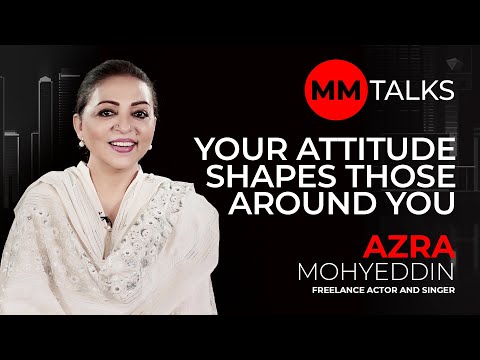 Your Attitude Shapes Those Around You | Azra Mohyeddin | MM Talks | روائے کا اثر