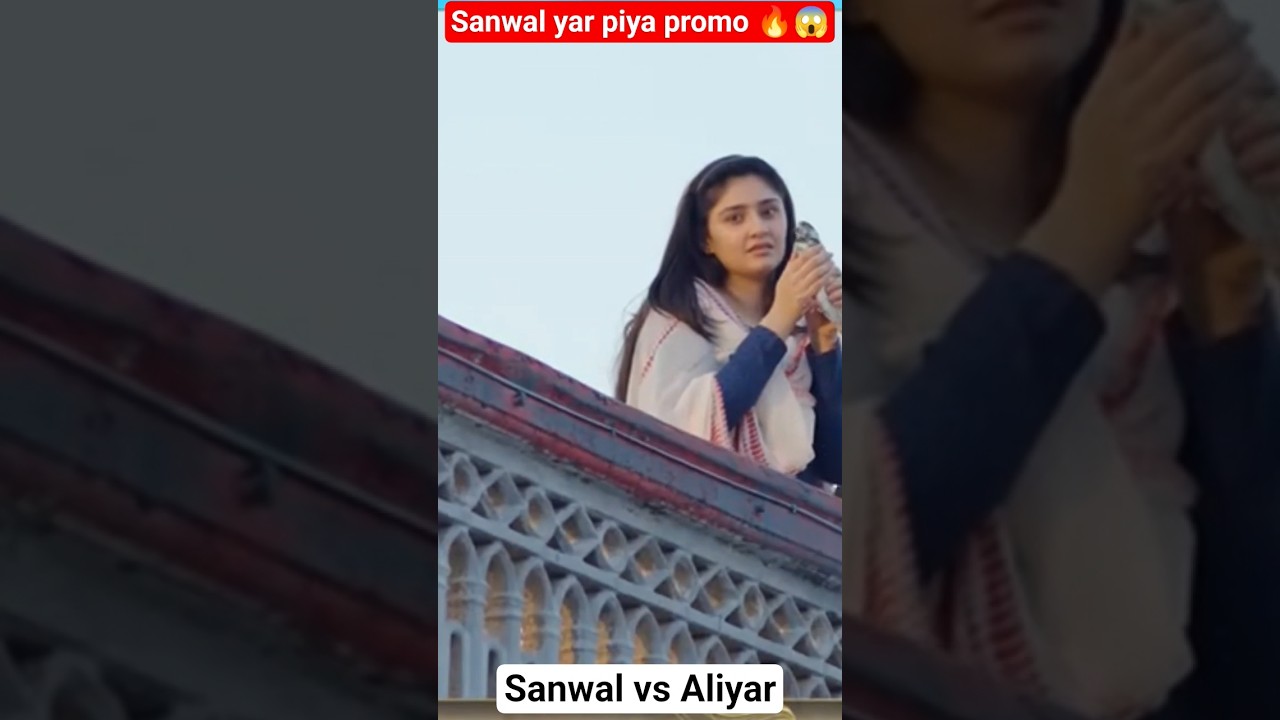 Sanwal Yaar Piya Episode 15 Teaser | Exciting Promo & OST 🔥