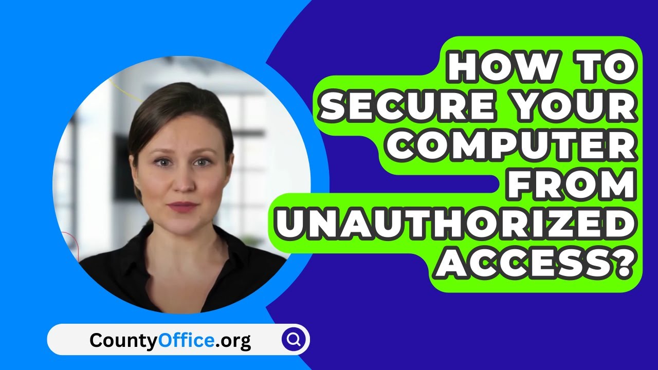 Essential Strategies to Secure Your Computer from Unauthorized Access