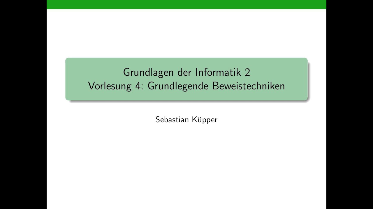 Informatik 2: Wesentliche Beweistechniken – Vorlesung 4 📚
