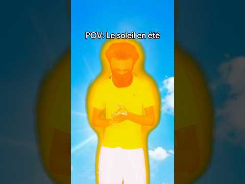 POV: Le soleil en été