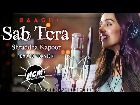 Sab Tera Female Version Cover Song | Baaghi-2 | [ NoCopyrightMusic ] - Free To Use For YouTubers ✴️