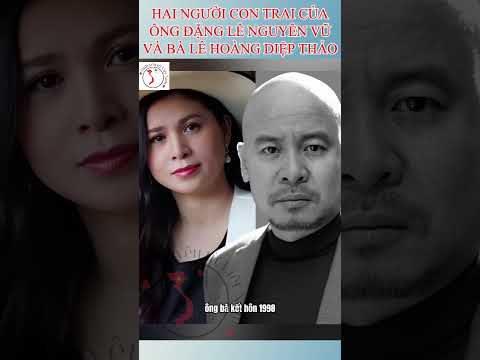 Hai người con trai của Ông Đặng Lê Nguyên Vũ và Bà Lê Hoàng Diệp Thảo.